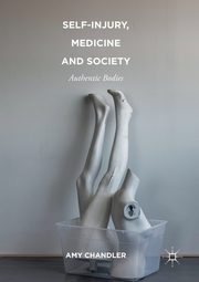 Self-Injury, Medicine and Society, Chandler Amy