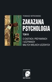 Zakazana psychologia Tom III, Witkowski Tomasz