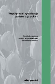 ksiazka tytu: Wsppraca i rywalizacja pastw azjatyckich autor: 