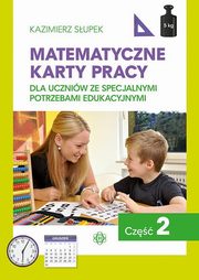 ksiazka tytu: Matematyczne karty pracy dla uczniw ze specjalnymi potrzebami edukacyjnymi Cz 2 autor: Supek Kazimierz