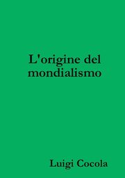 L'origine del mondialismo, Cocola Luigi