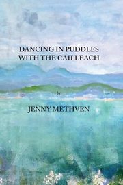 Dancing in puddles with the Cailleach, Methven Jenny