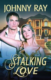 Stalking Love, Ray Johnny