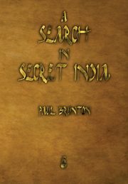 A Search in Secret India, Brunton Paul