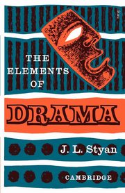 The Elements of Drama, Styan J. L.