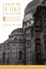 A Perfect Trip to Italy-in the Golden Years, Wilson Sharon
