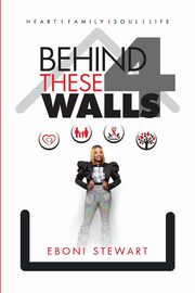 Behind These 4 Walls, Stewart Eboni