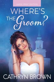 Where's the Groom?, Brown Cathryn