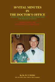 10 Vital Minutes in the Doctor's Office, Wong Dr. W.T.