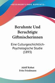 Beruhmte Und Beruchtigte Giftmischerinnen, Kohut Adolf