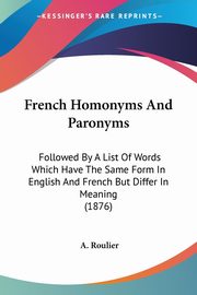 French Homonyms And Paronyms, Roulier A.