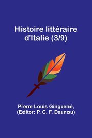 Histoire littraire d'Italie (3/9), Ginguen Pierre Louis