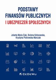 Podstawy finansw publicznych i ubezpiecze spoecznych, Ciak Jolanta Maria, Koosowska Boena, Piotrowska-Marczak Krystyna