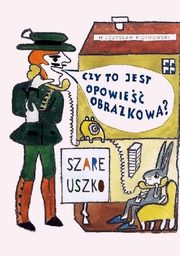 Szare uszko Czy to jest opowie obrazkowa?, Piotrowski Mieczysaw