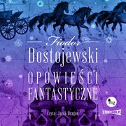 Opowieci fantastyczne, Dostojewski Fiodor