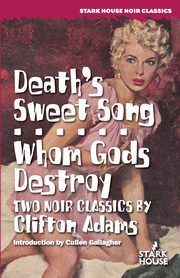 Death's Sweet Song / Whom Gods Destroy, Adams Clifton