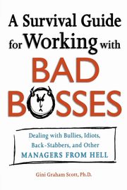 A Survival Guide for Working with Bad Bosses, Scott Gini