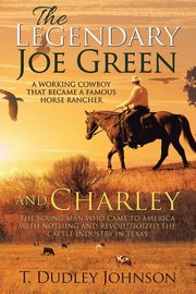 The Legendary  Joe Green & Charley, Johnson T. Dudley