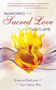 ksiazka tytu: Awakening to the Sacred Love of the Twin Flame autor: MacLean Shanna