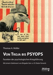 Von Troja bis PSYOPS. Facetten der psychologischen Kriegsfhrung., Mller Thomas A.