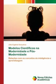 Modelos Cientficos na Modernidade e Ps-Modernidade, Gonalves Jlia Eug?nia