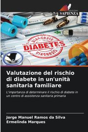 ksiazka tytu: Valutazione del rischio di diabete in un'unit? sanitaria familiare autor: Ramos da Silva Jorge Manuel