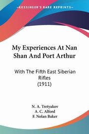 My Experiences At Nan Shan And Port Arthur, Tretyakov N. A.