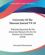 University Of The Museum Journal V9-10, University Of Pennsylvania