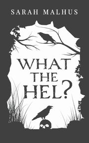 What the Hel?, Malhus Sarah