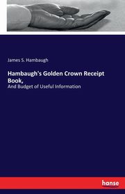 Hambaugh's Golden Crown Receipt Book,, Hambaugh James S.