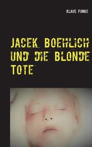 Jacek Boehlich und die blonde Tote, Funke Klaus