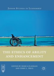 The Ethics of Ability and Enhancement, 
