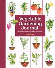 Vegetable Gardening Journal, Spencer Kari