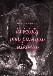 Kocioy pod pustym niebem, Pawlik Marcin