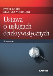 Ustawa o usugach detektywistycznych, abuz Pawe, Michalski Mariusz