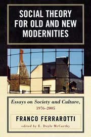 ksiazka tytu: Social Theory for Old and New Modernities autor: Ferrarotti Franco