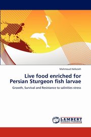 ksiazka tytu: Live Food Enriched for Persian Sturgeon Fish Larvae autor: Hafezieh Mahmoud