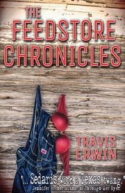 The Feedstore Chronicles, Erwin Travis