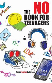 The No Book for Teenagers, Peterson Susan Louise