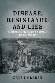 Disease, Resistance, and Lies, Graden Dale T