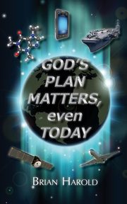 God's Plan Matters, Even Today, Harold Brian