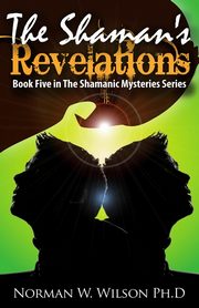 The Shaman's Revelations, Wilson Norman W.