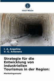 Strategie fr die Entwicklung von industriellen Tourismus in der Region, Angelina I. A.