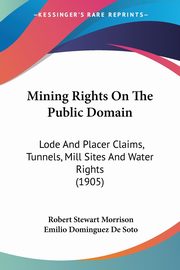 Mining Rights On The Public Domain, Morrison Robert Stewart