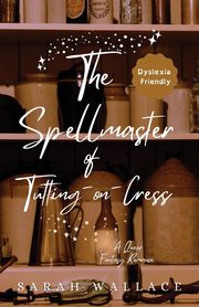 The Spellmaster of Tutting-on-Cress, Wallace Sarah