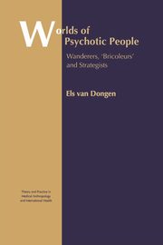 Worlds of Psychotic People, van Dongen Els
