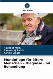 Mundpflege fr ltere Menschen - Diagnose und Behandlung, Malhi Ravneet