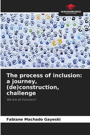 The process of inclusion, Machado Gayeski Fabiane