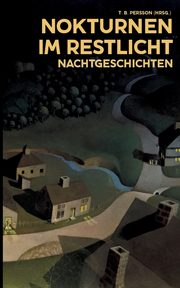 Nokturnen im Restlicht, Persson T. B.