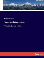 Elements of Quaternions, Hamilton William